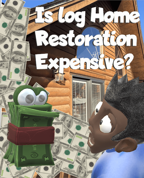 Is Log Home Restoration Expensive
